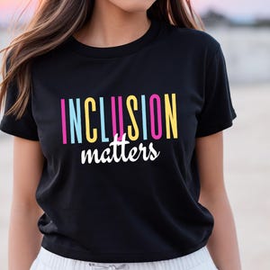 Inclusion Matters Shirt, Autism Support Shirt, Autism Mom Shirt Gift, Neurodiversity Gift, Autism Awareness Shirt, Autism Equality