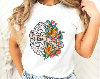 Be Kind To Your Mind Shirt, Mental Awareness Depression Tshirt