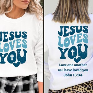 Christian Sweatshirt & Hoodie, Jesus Loves You Tee, Christian Merch, Christian Sweat, Jesus Sweatshirt, Bible Verse Sweatshirt, Gift for Her