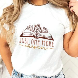 Just One More Chapter Shirt, Books Pullover, Bookish Tee, Reading Shirt, Librarian Shirt, Book Lover Gift, Unisex Shirt, Gift for Her