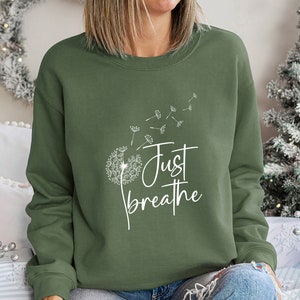 Just Breathe Sweatshirt, Just Breathe t Sweatshirt, Meditation Sweatshirt,Yoga Sweatshirt,Relax Sweatshirt,Just Breathe Sweatshirt For Women