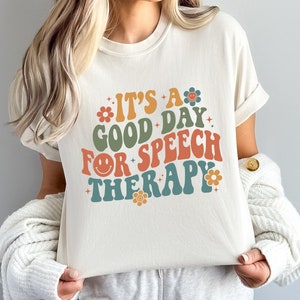 Comfort Colors® Its a Good Day for Speech Therapy Shirt, SLP Gifts, Speech Pathology Shirt, SLPA Shirt, Speech Language Pathologist Gift