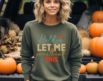 Hold On Let Me Overthink This Sweatshirt, Funny Mom Sweatshirt, Offensive Sweatshirt