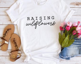 Raising Wildflowers Shirt, Wildflower Tshirt, Botanical Tee