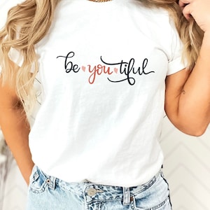Be you tiful, Be you tiful shirt, Beyoutiful shirt, Beautiful shirt, Beauty shirt, Beautiful Quote Shirt
