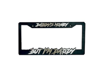 License Plate Frame Car Truck Suv Coupe - DADDYS MONEY but I'm DADDY -  Black & White