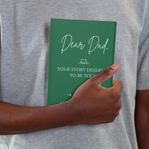 Dear Dad, Your Story Deserves to Be Told A Memory Journal for Fathers - Hardcover Father's Day Gift Elegant Memory Book from Son or Daughter