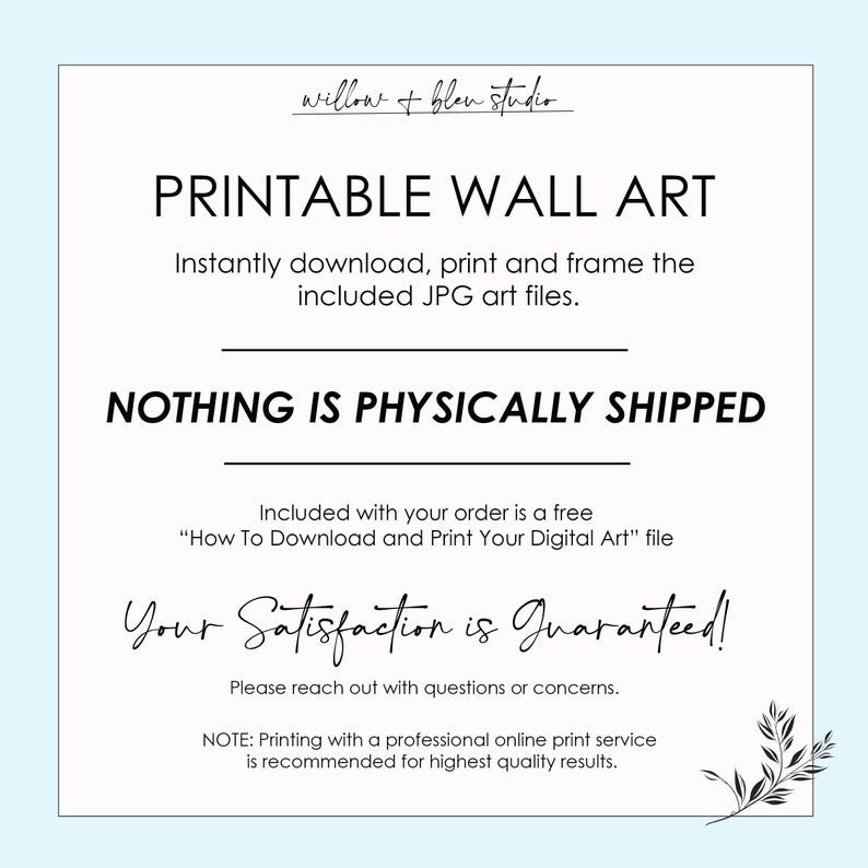 May include: A printable wall art design with the text "PRINTABLE WALL ART" and additional text about downloading and printing the art. The text "NOTHING IS PHYSICALLY SHIPPED" is also included. The design is on a light blue background.