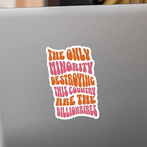 The Only Minority, Womens Right, Anti Trump, Roe v Wade, Bumper Sticker, Destroying This Country are the Billionaires Laptop Decal