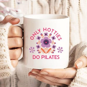 Only Hotties Do Pilates Mug, Pilates Gift for Instructors or Pilates Lover Gift, Pilates Accessories for Christmas or Birthday Gift