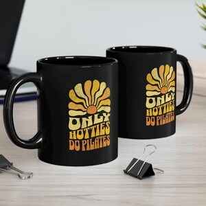 Only Hotties Do Pilates Mug, Pilates Gift for Pilates Lovers or Instructor, Pilates Accessories Coffee Cup