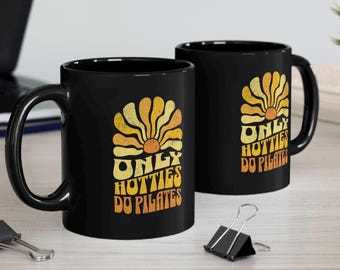 Only Hotties Do Pilates Mug, Pilates Gift for Pilates Lovers or Instructor, Pilates Accessories Coffee Cup