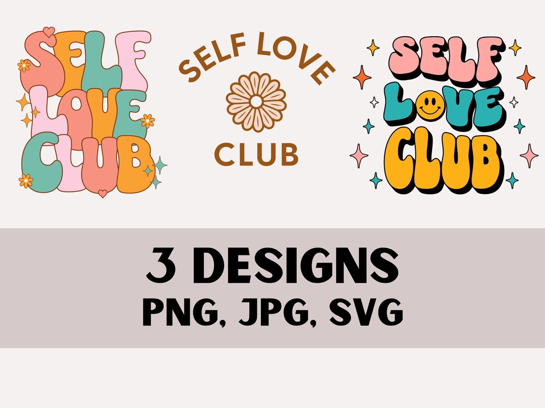 3 Self Love Club Svg Images, Instant Digital Download, Svg, Png ...