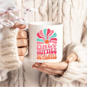Only Hotties Do Pilates Coffee Mug, Pilates Inspired Gift for Instructors or Pilates Lover, Pilates Presents and Accessories for Gift
