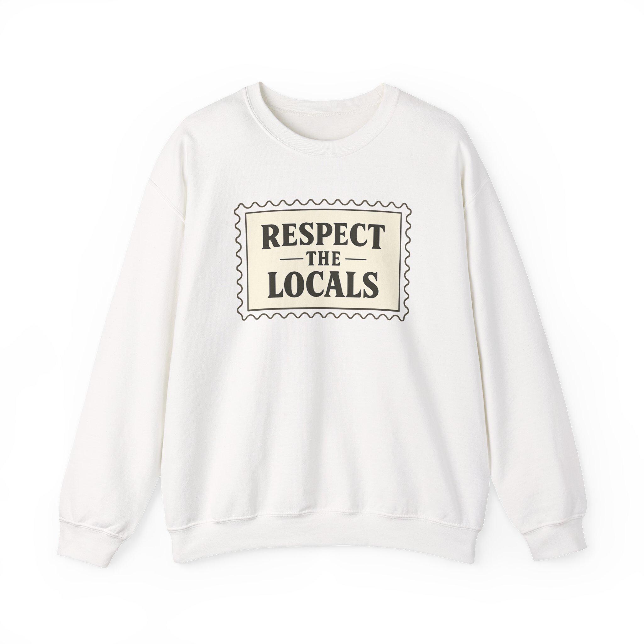 Sweat Respect the Locals, col rond Local Pride