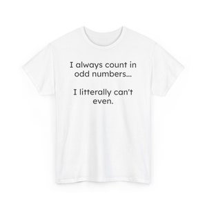 Dad Joke T-Shirt - &#39;I always cound in odd numbers...I litterally can&#39;t even&#39; - Funny Father&#39;s Day Gift - Hilarious Humor Tee for Dads