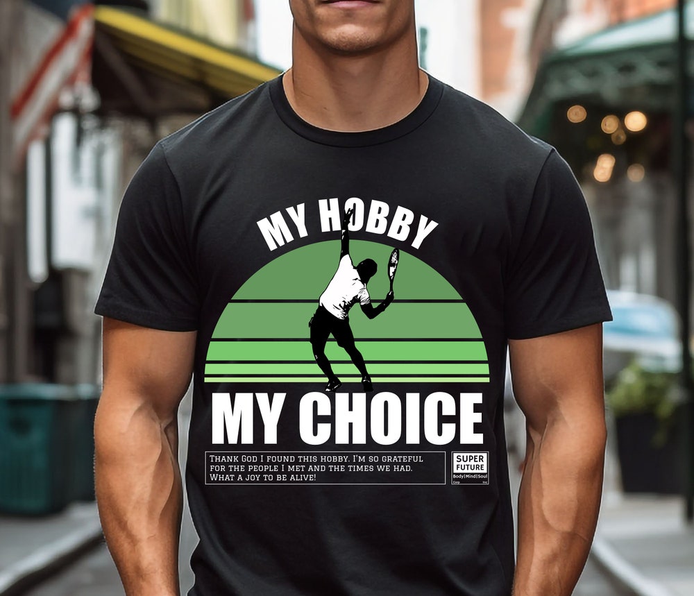 Tennis Lover T-Shirt - My Hobby, My Choice - Court Pro Tee - Gift For Racquet Masters - Tennis Fanatic Attire Peckshirt Style