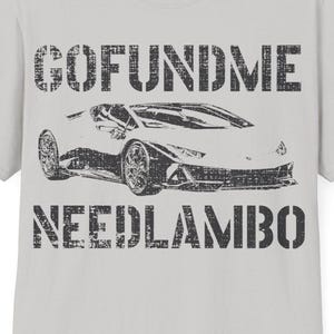 Dream Drive - "NeedLambo" GoFundMe Stance Tee/ Unisex Softstyle T-Shirt