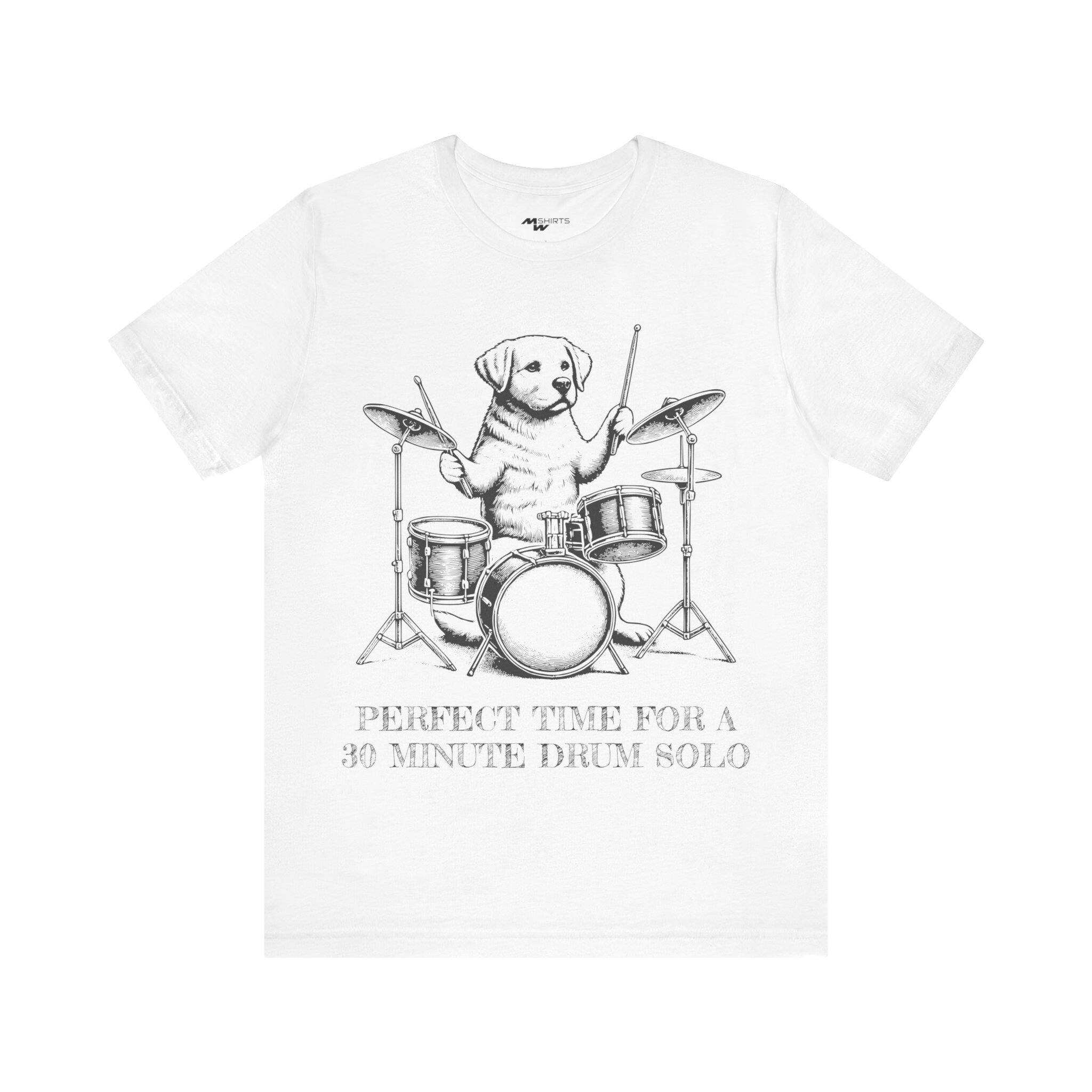 Dog on Drums T-Shirt | Perfect Time for a 30-Minute Drum Solo | Unique Music Apparel/ Unisex Jersey Short Sleeve Tee