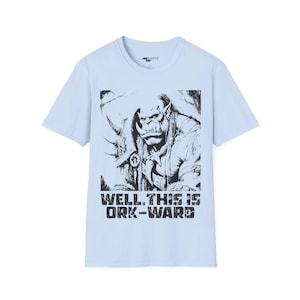 Bueno, esta es la camiseta unisex de estilo suave con dibujo humorístico de Orkward Ork