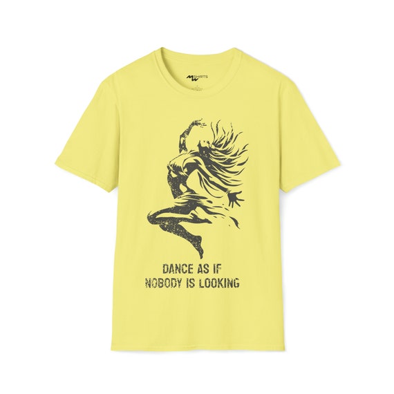 Dance Like No One's Watching Tee/ Unleash Your Wild Side/ Unisex