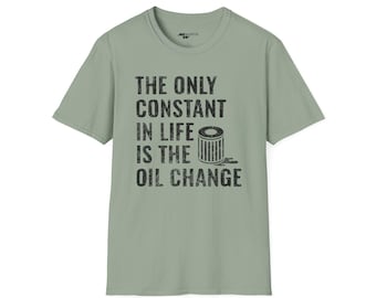 Funny Oil Change Statement T-Shirt: Car Enthusiast Graphic Tee