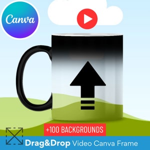 May include: Black and white magic mug with a black arrow pointing upwards and three horizontal lines underneath. The mug has a green and white gradient background. The text "Drag & Drop Video Canva Frame" and "+100 Backgrounds" are visible below the mug.
