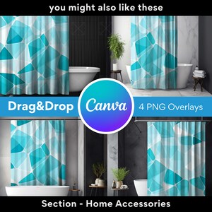 May include: Four digital images of a shower curtain with a geometric pattern of blue and white shapes. The shower curtain is shown in a bathroom setting with a white bathtub and a black wall. The text "Drag&Drop Canva 4 PNG Overlays" is visible in the image. The text "Section - Home Accessories" is also visible in the image.