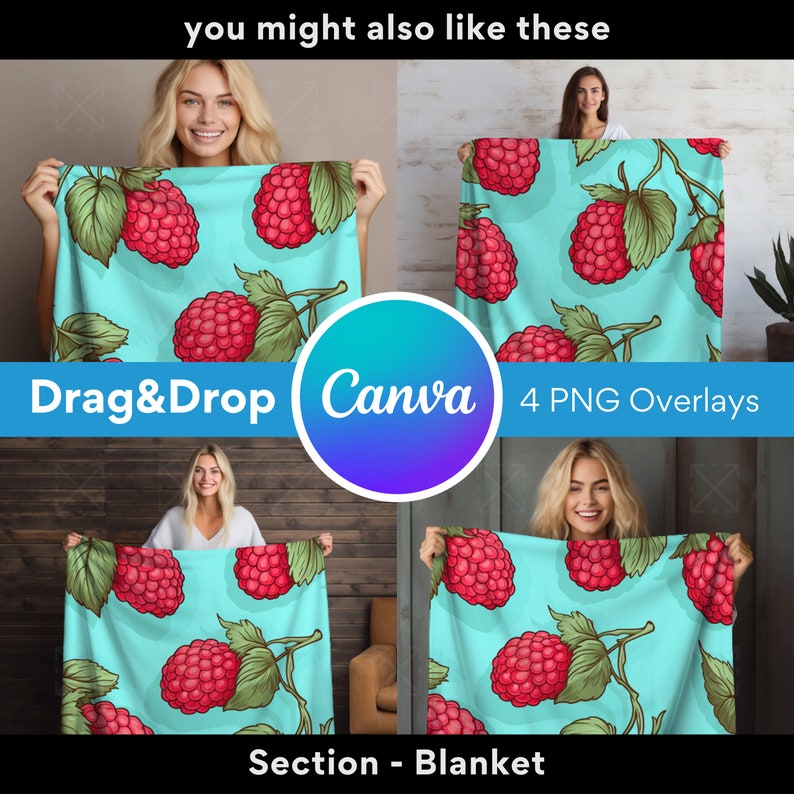 May include: Four images of a woman holding a turquoise blue blanket with a raspberry pattern. The blanket has a white background with red raspberries and green leaves. The text "Drag&Drop Canva 4 PNG Overlays" is on the image. The text "Section - Blanket" is at the bottom of the image.