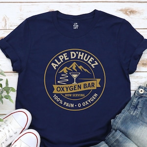 Funny Alpe Dhuez Cycling Shirt | Tour de France Humor | Oxygen Bar Joke | Gift for Road Cyclist