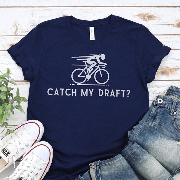 Catch My Draft? Funny Cycling T-Shirt Road Bike Pun Tee Cyclist Humor Shirt Group Ride Top Bike Race Joke Apparel Bicycle Enthusiast Gift