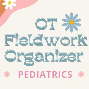 Occupational Therapy Fieldwork Organizer (Pediatrics)
