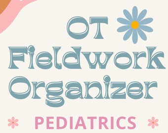 Occupational Therapy Fieldwork Organizer (Pediatrics)