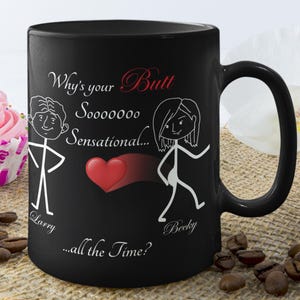 Funny Romantic Coffee Mug - Sensational Butt Compliment, Couples Gift