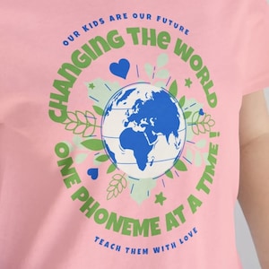 Changing the World, One Phoneme at a Time&quot; Language Arts T-Shirt! sizes up to 5XL