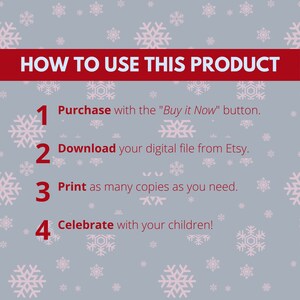 May include: A light blue background with white snowflakes. Red text reads "HOW TO USE THIS PRODUCT".  Four numbered steps are listed: 1. Purchase with the "Buy it Now" button. 2. Download your digital file from Etsy. 3. Print as many copies as you need. 4. Celebrate with your children!