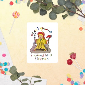 When I Grow Up... I Wanna Be A Fireman | Bubble-free stickers