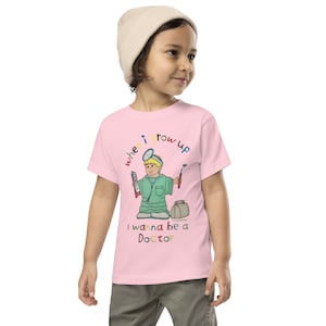 When I Grow Up, I Wanna Be A Doctor | Toddler Short Sleeve Tee