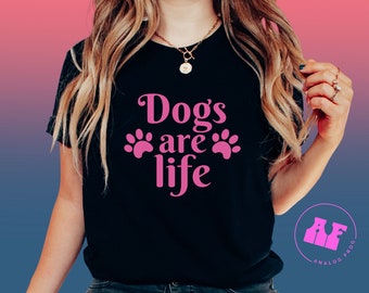 Dogs Are Life! Trendy Graphic Tee, Soft Premium Unisex Goodness.