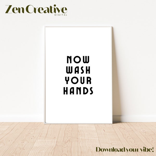Now Wash your Hands Print | Instant Download | Printable Wall Art | Digital Download Print | Quote Print | Toilet Humour | Adult Humour