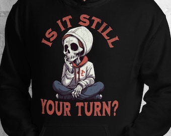 Is It Still Your Turn? | Board Gamer Unisex Hoodie | Board Game Geek Gift | Boardgamer Present | Analysis Paralysis Joke