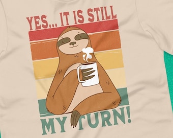 Yes, It is still my turn! Slothful Strategist Board Gamer Enthusiast's Tee | Board Games T-Shirt Present | Board Game Geek Shirt Gift