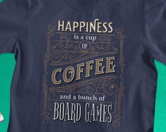 Happiness is Coffee and Board Games | Board Gamer T-shirt | Coffee lover shirt | Board Game Geek Gift | Boardgamer Present | Tabletop gaming