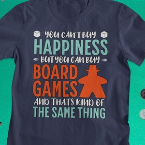 You can’t buy happiness, but you can buy Board Games Shirt | Board Gamer T-shirt | Board Game Geek Gift | Boardgamer Tee Present