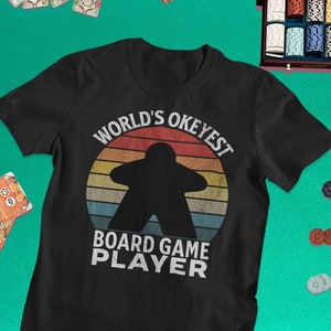 World&#39;s Okeyest Board Game Player Shirt | Board Gamer Tee | Board Games T-Shirt | Board Game Geek Gift | Boardgamer Present