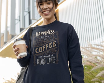 Happiness is Coffee and Board Games Sweatshirt | Board Gamer Sweater | Board Game Geek Gift | Boardgamer Present | Coffee lover