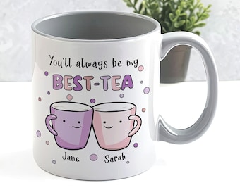 Best Tea Personalised Mug, You'll always be my Best-Tea, Bestie mug, Best Friend gift, birthday mug for sister, nana, mom, aunt, 11oz, 15 oz