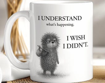 I Understand What's Happening Hedgehog Mug, Dry British Humour Gift for Colleague, Friend