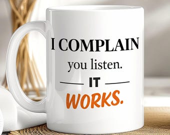 I Complain You Listen It Works Mug, Office Gift for Colleague or Work Bestie