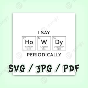I say HOWDY periodically  | Funny Periodic Elements Print | Science Humor | Aesthetic Room Art | Printable Wall Art